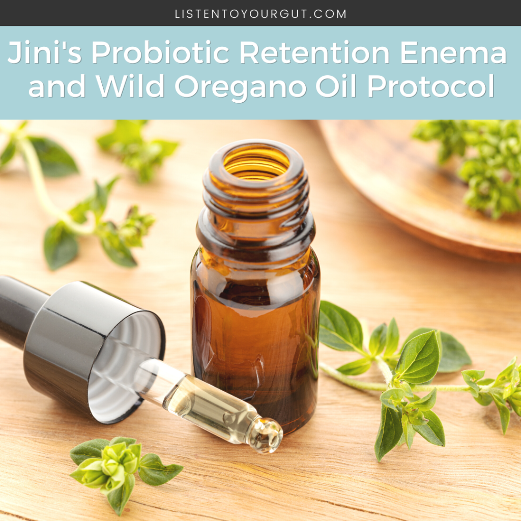 Jini's Probiotic Retention Enema and Wild Oregano Oil Protocol