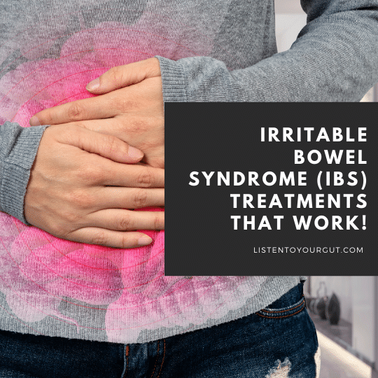 Irritable Bowel Syndrome (IBS) Treatments That Work!