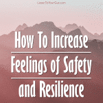 How To Increase Feelings of Safety & Resilience