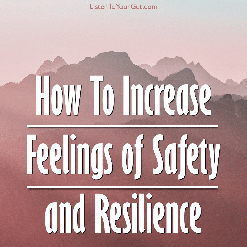 How To Increase Feelings of Safety & Resilience