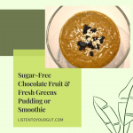 Sugar-Free Chocolate Fruit & Fresh Greens Pudding or Smoothie