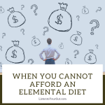 When You Cannot Afford an Elemental Diet