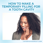 How To Make A Temporary Filling for a Tooth Cavity