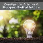 Constipation, Anismus & Prolapse