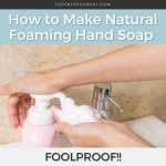 How to Make Natural Foaming Hand Soap – Foolproof!