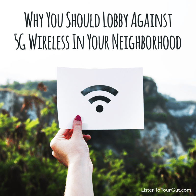 Why You Should Lobby Against 5G Wireless In Your Neighborhood