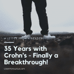 35 Years with Crohn's - Finally a Breakthrough!