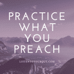 Practice What Your Preach