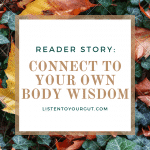Reader story: Connect to Your Own Body Wisdom
