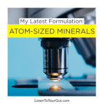 My Latest Formulation - Atom-Sized Minerals!