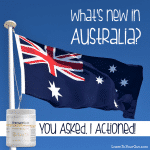 What's New in Australia... You asked, I actioned!