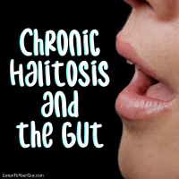 Chronic Halitosis and the Gut