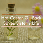 Hot Castor Oil Pack Saves Sister's Life!