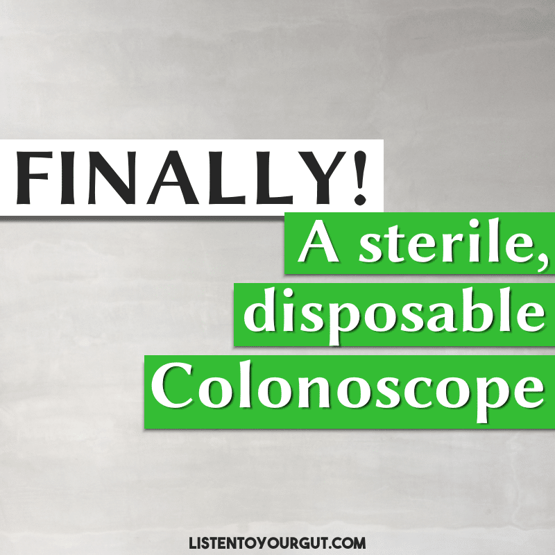 FINALLY a Sterile Disposable Colonoscope!!