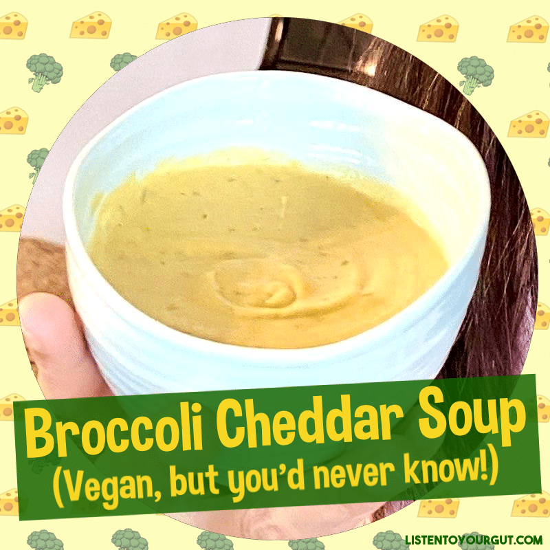 Broccoli Cheddar Soup (Vegan - but you'd never know!)