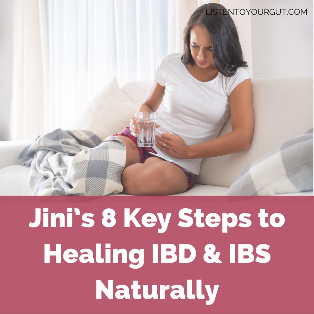 Jini’s 8 Key Steps to Healing IBD & IBS Naturally