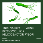 Jini's Natural Healing Protocol for Helicobactor Pylori