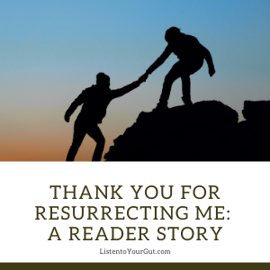 Thank You for Resurrecting Me: A Reader Story
