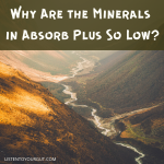 Why Are the Minerals in Absorb Plus So Low?