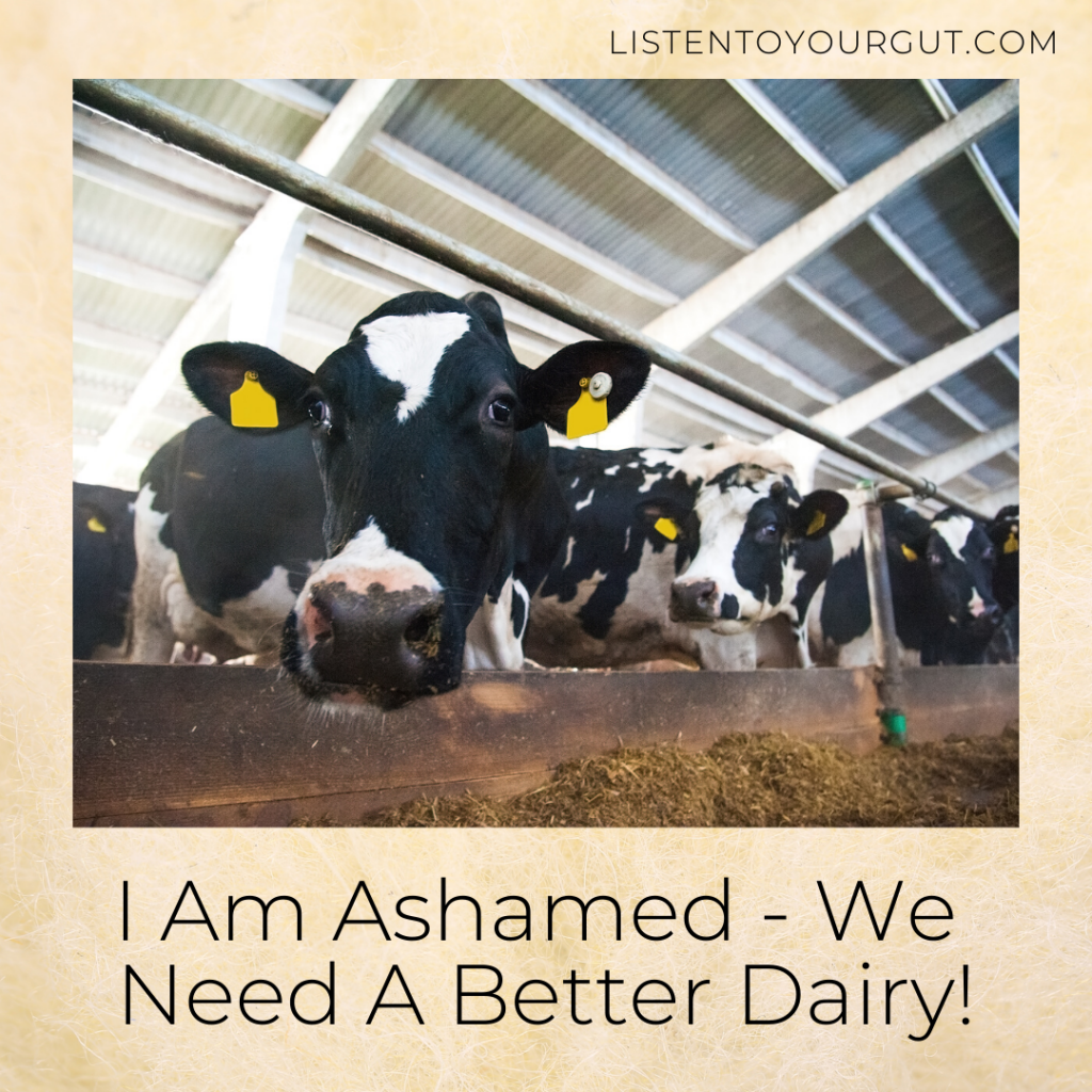 I Am Ashamed - We Need A Better Dairy!