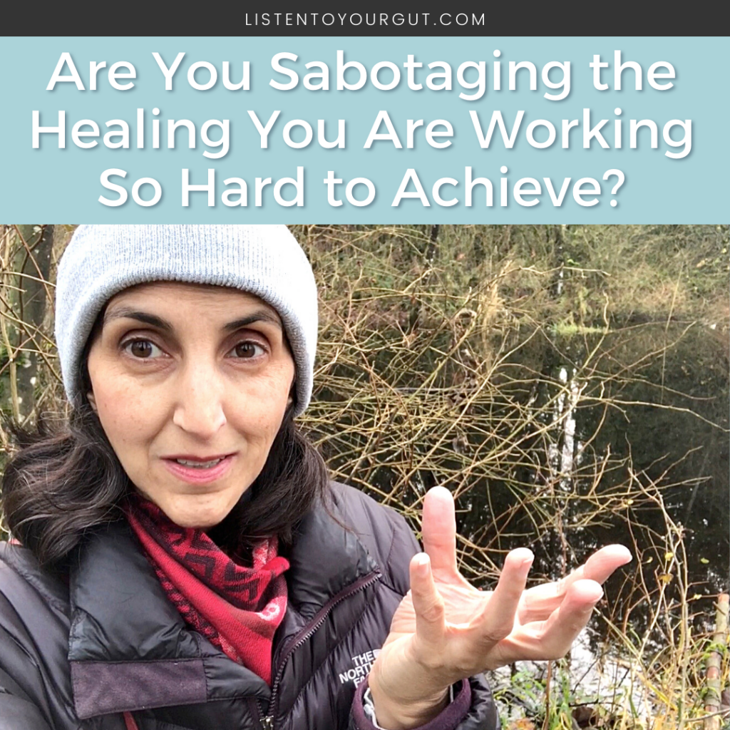 Are You Sabotaging the Healing You Are Working So Hard to Achieve?