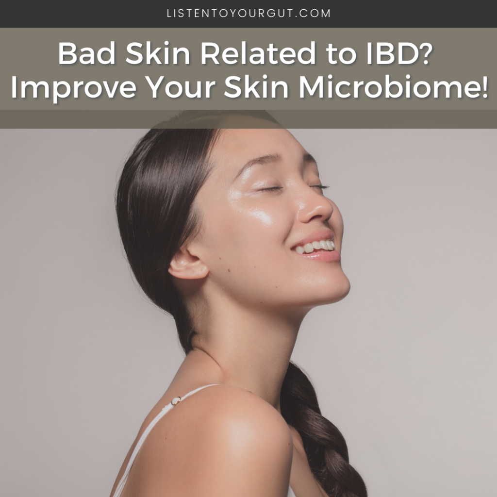 Bad Skin Related to IBD? Improve Your Skin Microbiome!