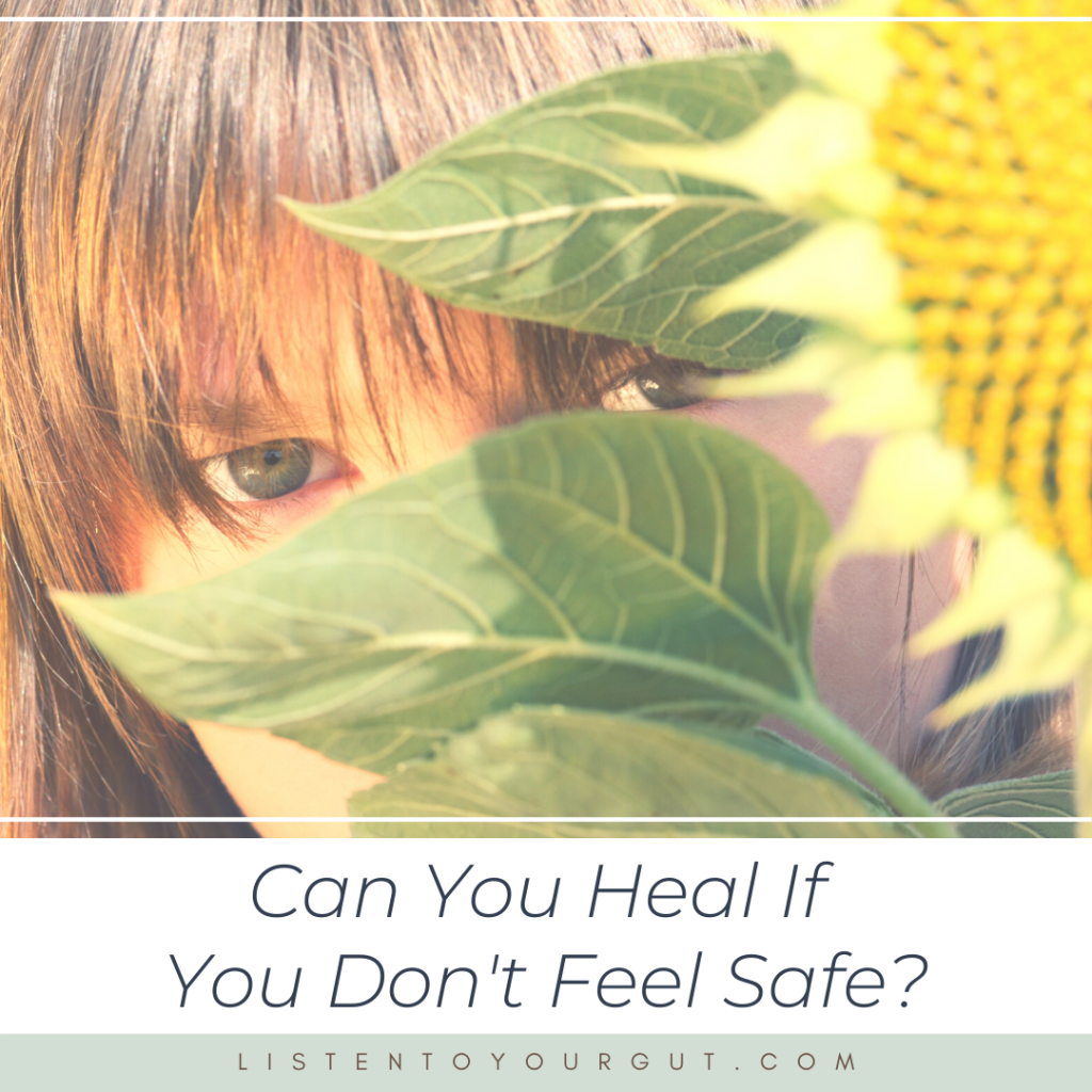 How Can You Heal If You Don't Feel Safe?