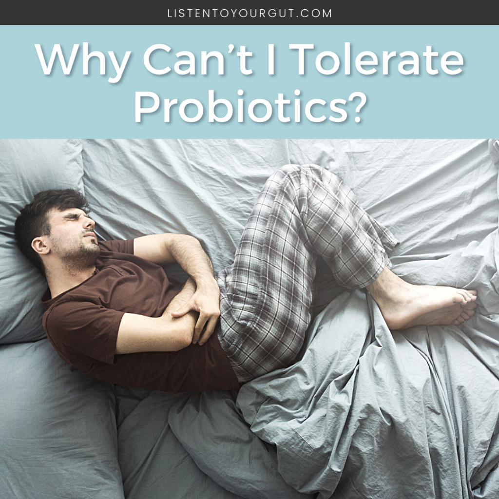 Why Can’t I Tolerate Probiotics_