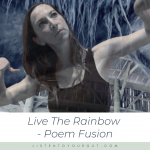 Live The Rainbow - Poem Fusion