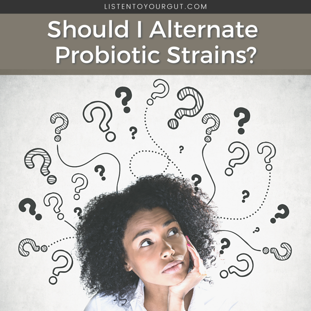 Should I Alternate Probiotic Strains?