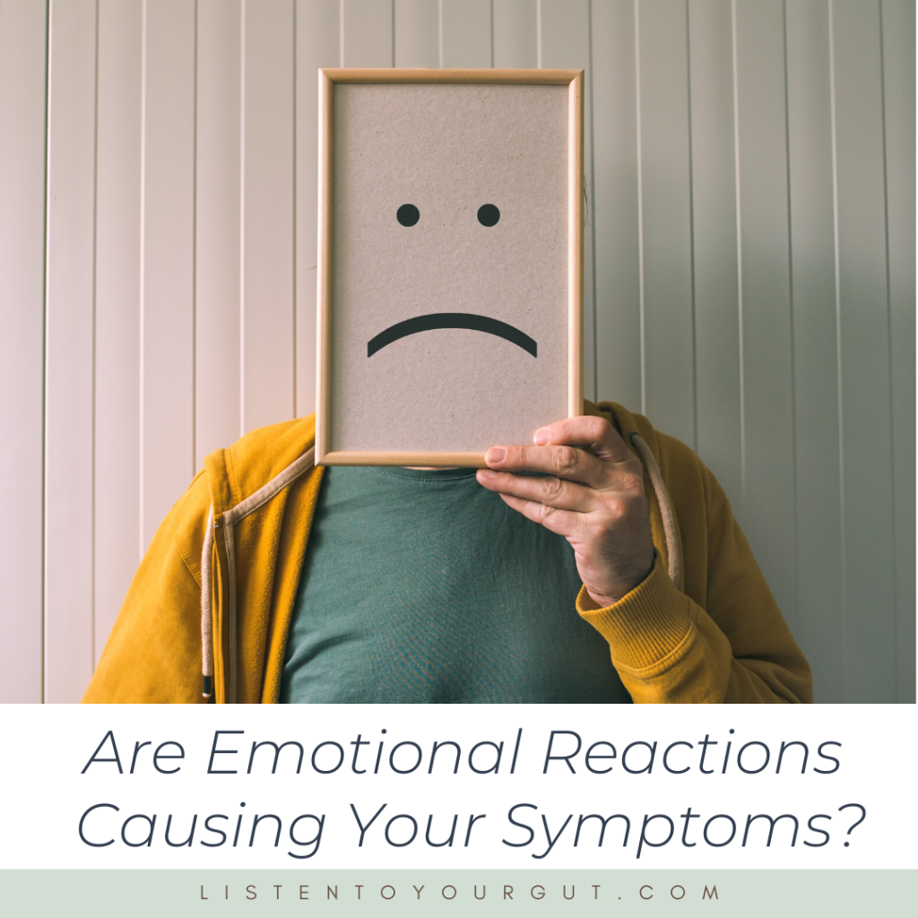 Are Emotional Reactions Causing Your Symptoms?