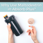 Why Use Maltodextrin in Absorb Plus?