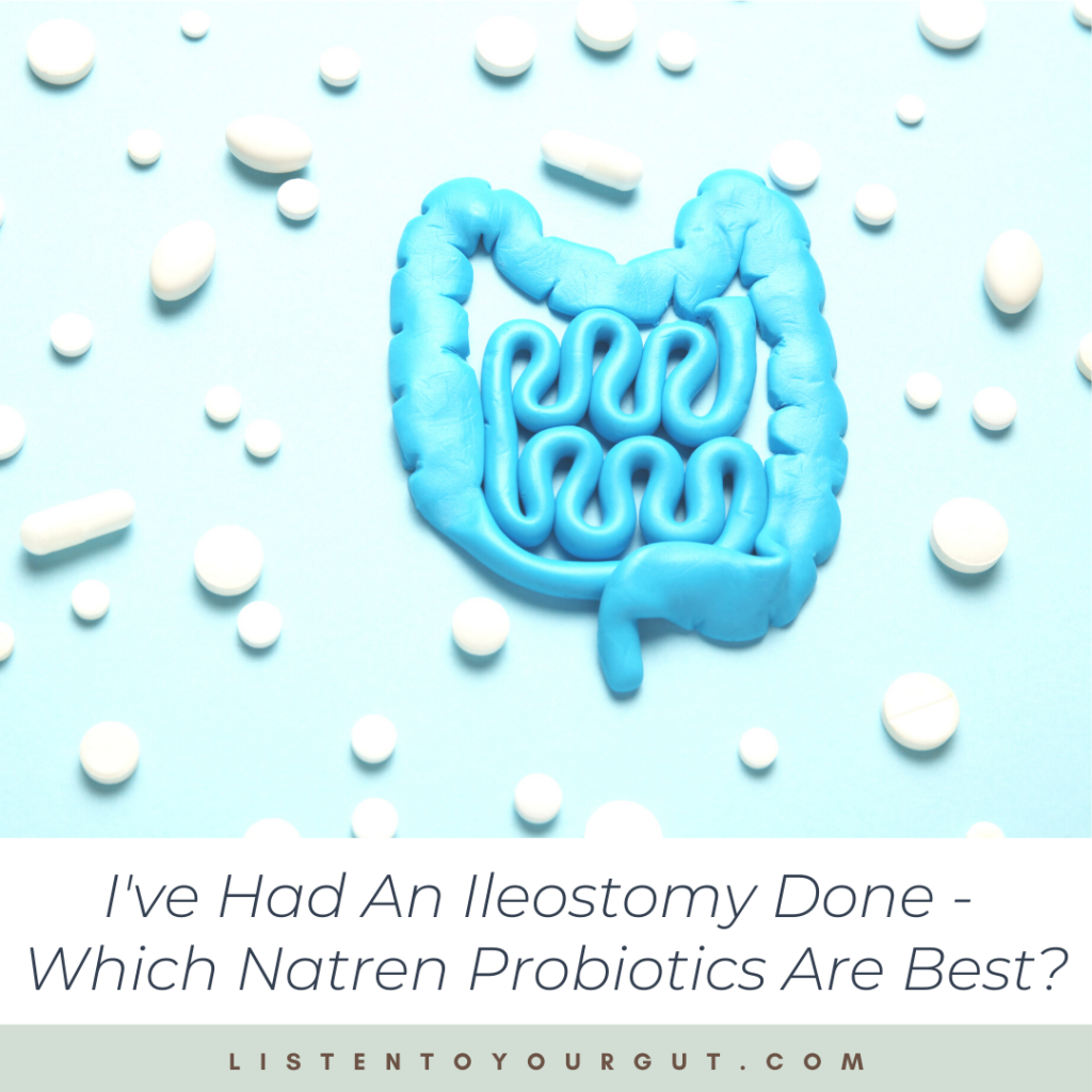 I've Had An Ileostomy Done - Which Natren Probiotics Are Best?