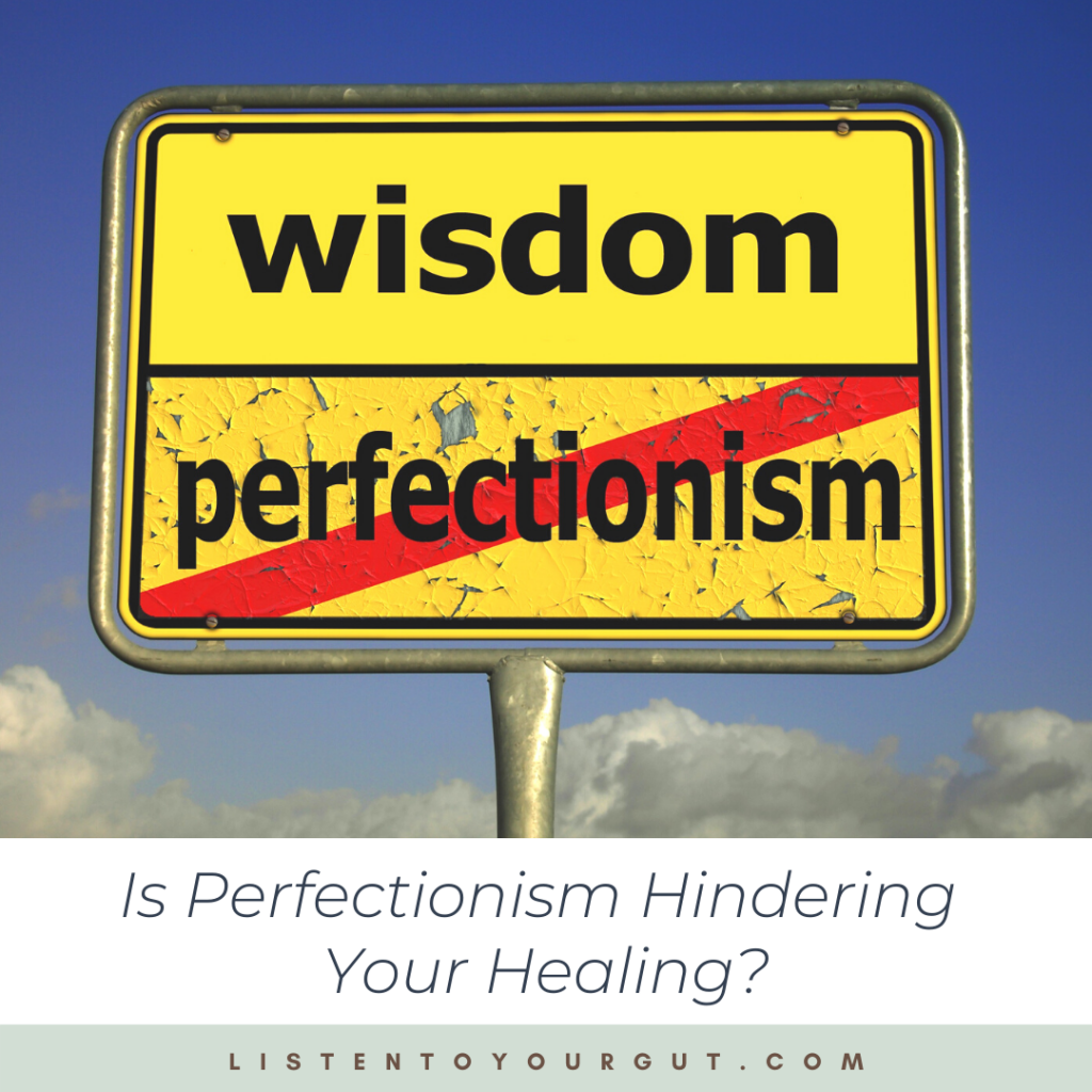 Is Perfectionism Hindering Your Healing?