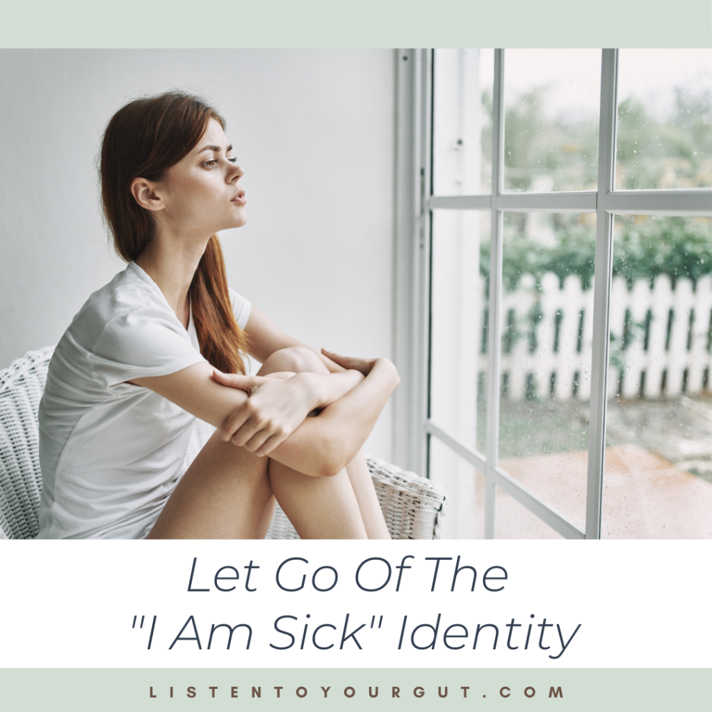 Let Go Of The "I Am Sick" Identity