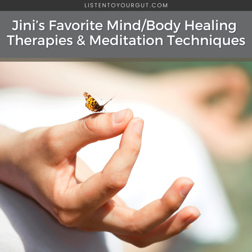 Jini’s Favorite Mind/Body Healing Therapies & Meditation Techniques