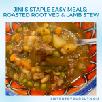 Jini's Staple Easy Meals: Roasted Root Veg & Lamb Stew