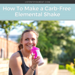 How To Make A Carb-Free Elemental Shake