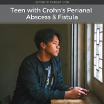 Teen with Crohn's Perianal Abscess & Fistula