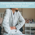Craniosacral Therapy Or Surgery for Abdominal Issues?