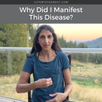 Why Did I Manifest This Disease?