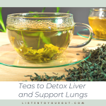 Teas to Detox Liver and Support Lungs
