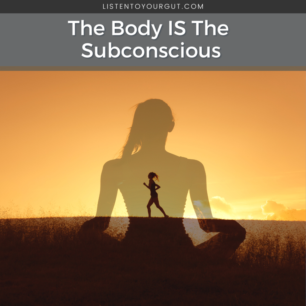 The Body IS The Subconscious
