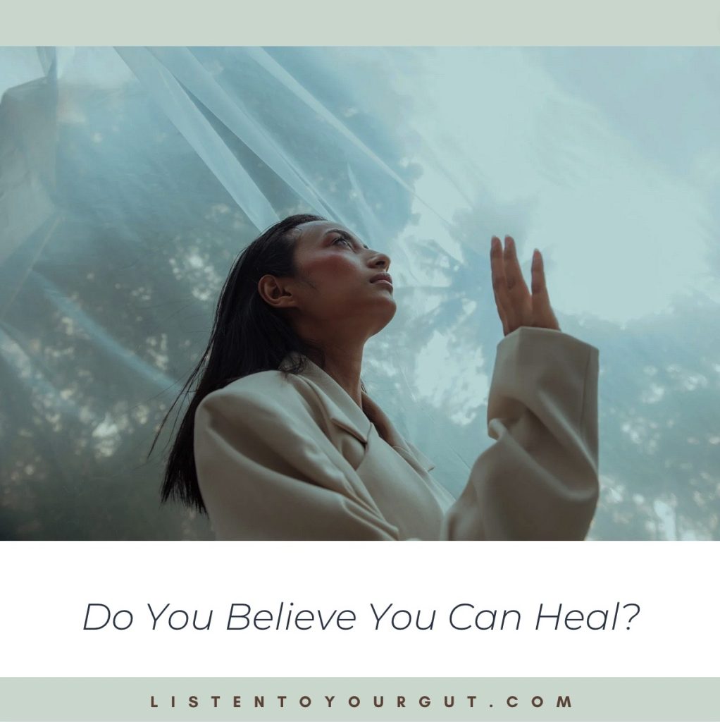 Do You Believe You Can Heal? – Crohn’s Colitis Diverticulitis SIBO IBS