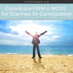 New! ColonEaze FIRM & MOVE for Diarrhea Or Constipation